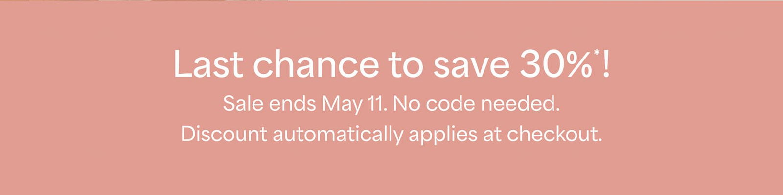 Last chance to save 30%*
