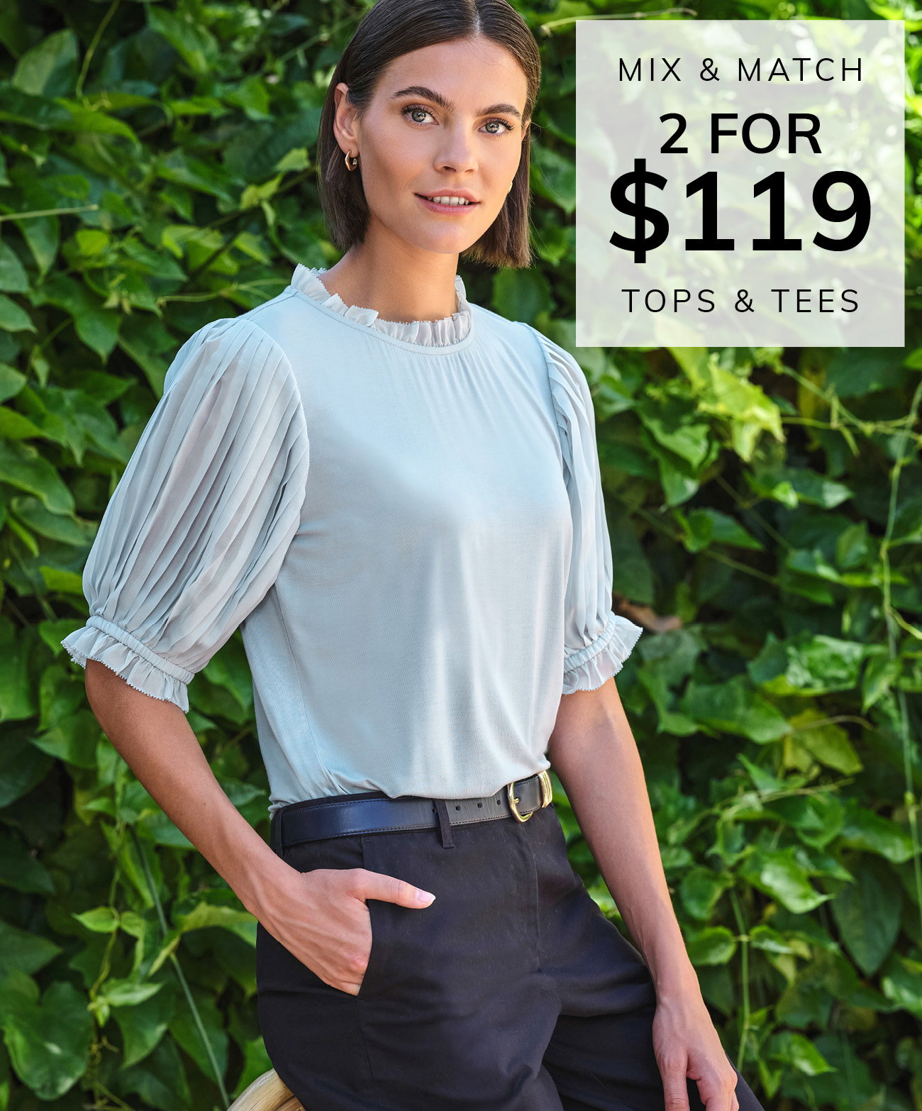 Mix and Match - 2 for $119 on Tops & T-Shirts. Offer applies to selected styles only.