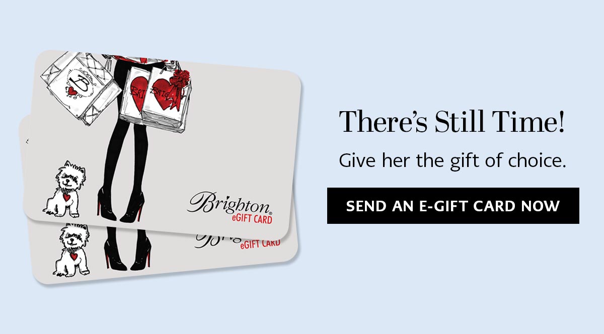 There's Still Time! - Give her the gift of choice. - Send An E-Gift Card Now