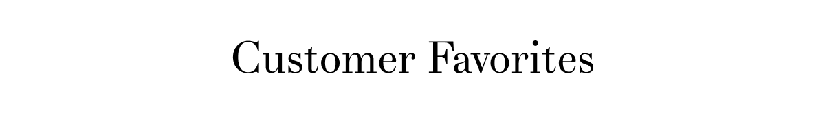 Customer Favorites