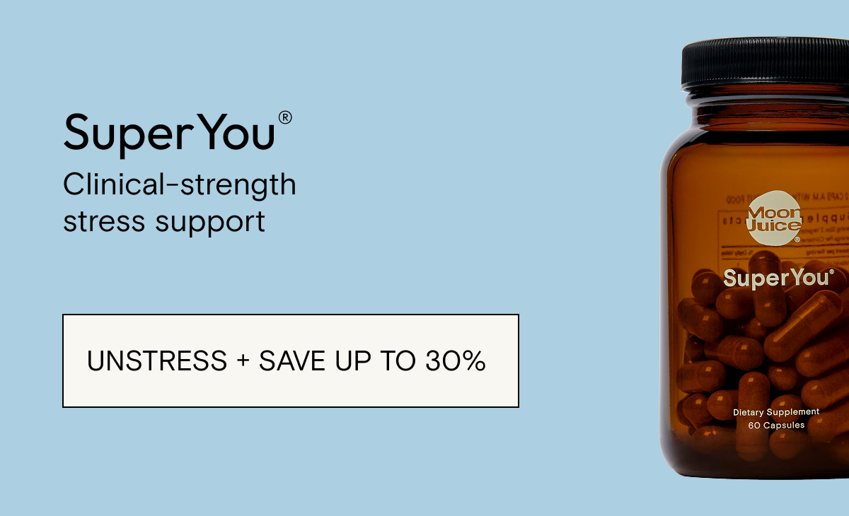 SuperYou®  Clinical-strength stress support. UNSTRESS + SAVE UP TO 30% 
