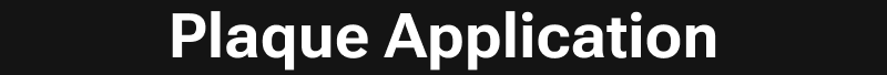 Plaque Application