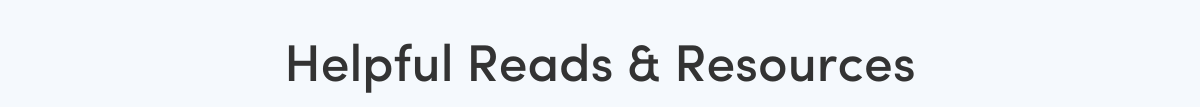 Helpful Reads & Resources
