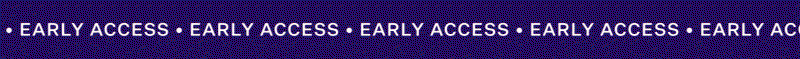 Early access