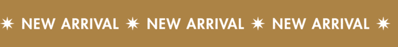 NEW ARRIVAL