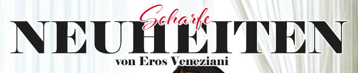 Sexappeal für Sie & Ihn – heiße Neuheiten von Eros Veneziani