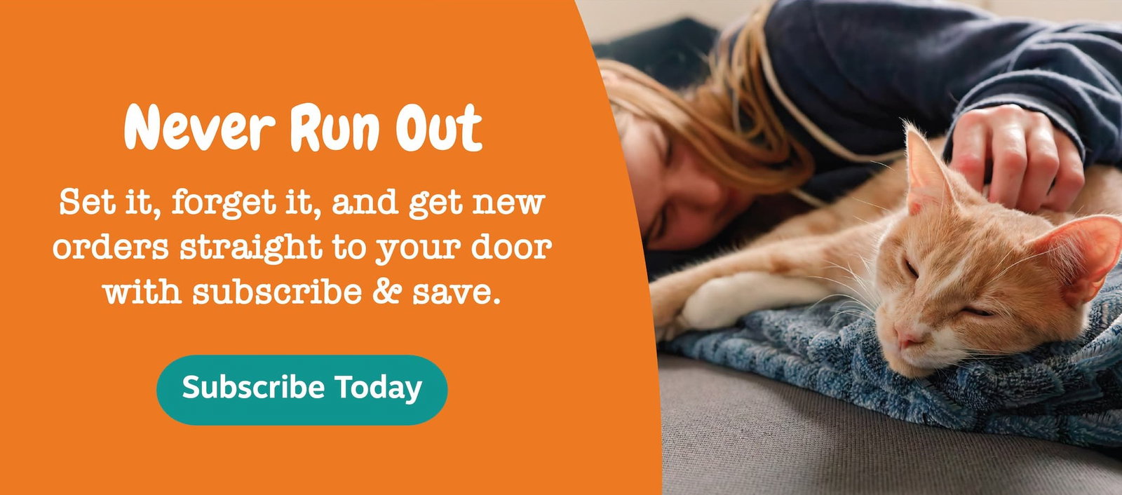 Never Run Out! Subscribe & Save Today