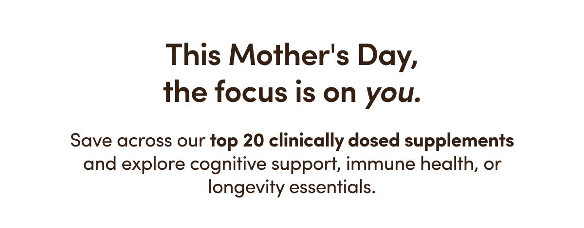 This Mother's Day,  the focus is on you. 