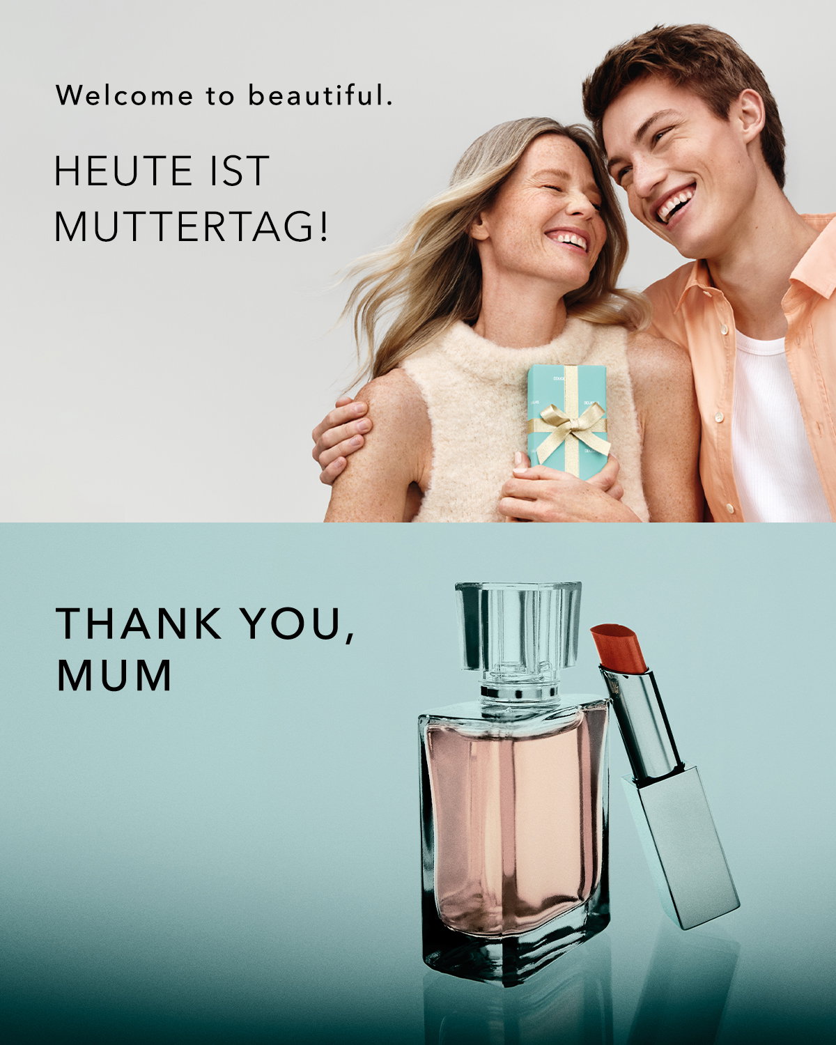Werbemotiv zum Muttertag: Zwei Personen stehen eng beieinander; eine Person hält eine kleine Geschenkbox mit Schleife. Daneben steht der Text „Welcome to beautiful. HEUTE IST MUTTERTAG!“. Im unteren Bereich sind ein Parfumflakon und ein Lippenstift abgebildet, begleitet vom Text „THANK YOU, MUM“.