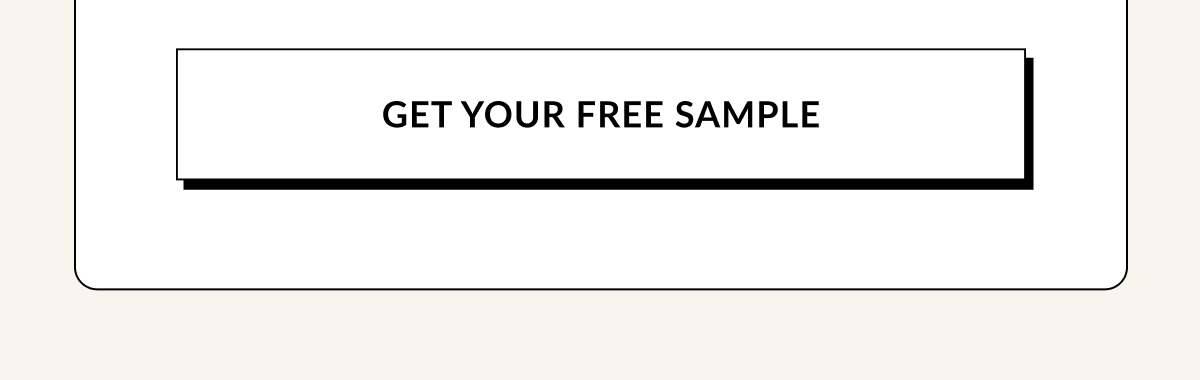 GET YOUR FREE SAMPLE
