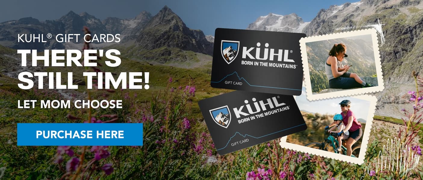 KUHL Gift Cards. There's Still Time Let Mom Choose.