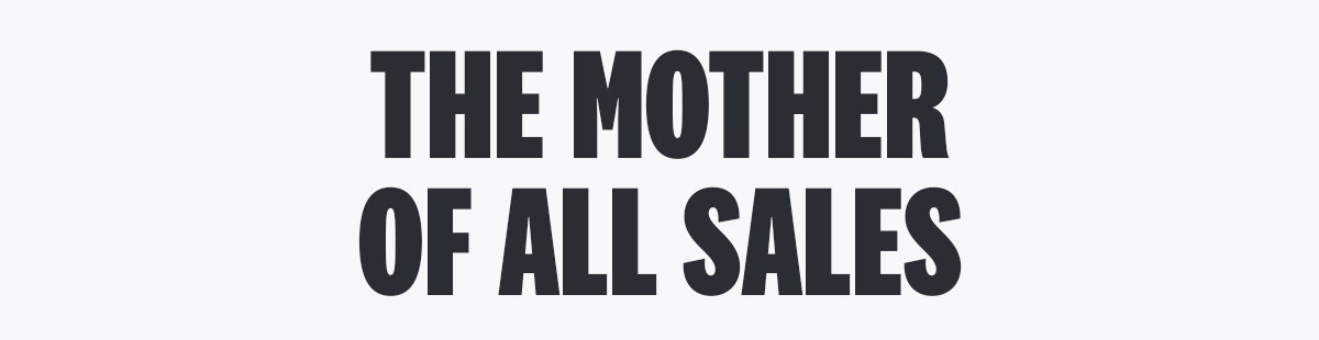 THE MOTHER OF ALL SALES