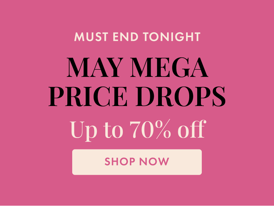 May Mega Price Drops - up to 70% off, Must end Midnight