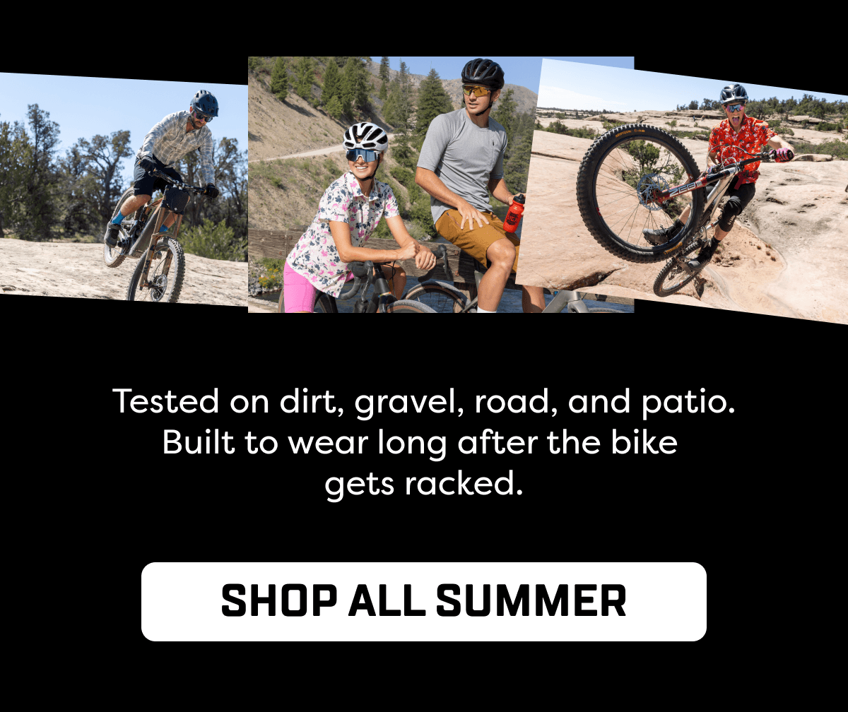 Tested on dirt, gravel, road, and patio. Built to wear long after the bike  gets racked.