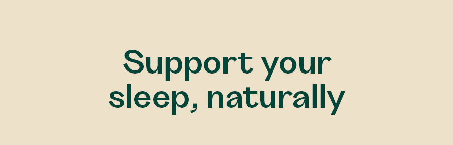 Support your sleep, naturally