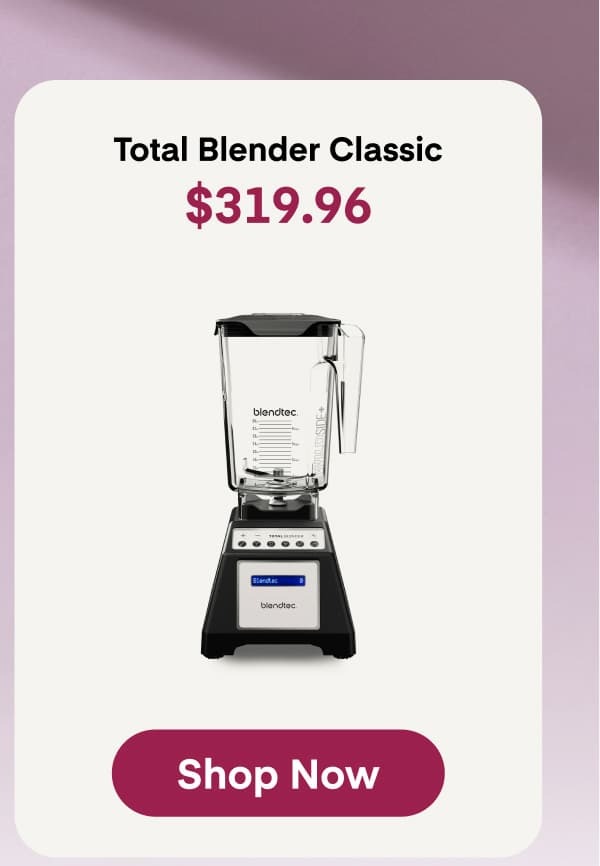 Total Blender Classic - Now $319.96