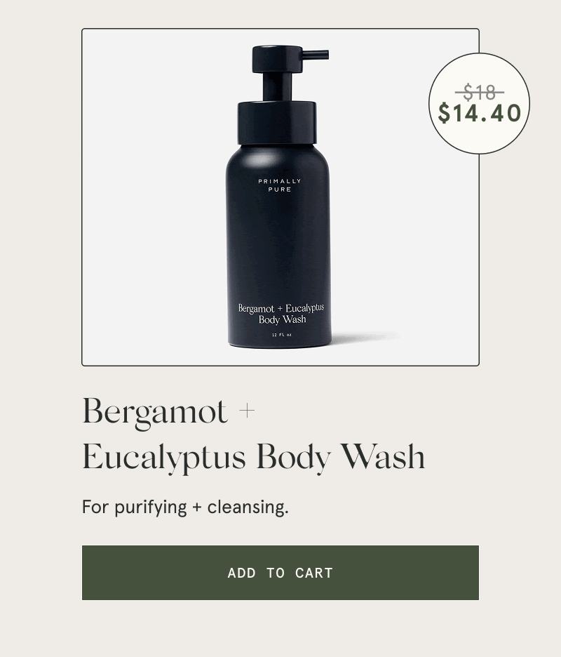 Bergamot + Eucalyptus Body Wash  For purifying + cleansing.  [ADD TO CART]