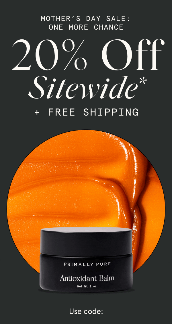 Your final chance: 20% OFF SITEWIDE* + FREE SHIPPING Use code: