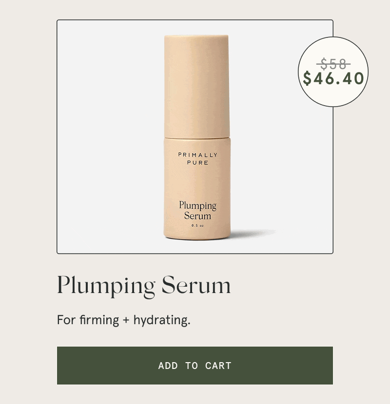 Plumping Serum  For firming + hydrating.  [ADD TO CART]