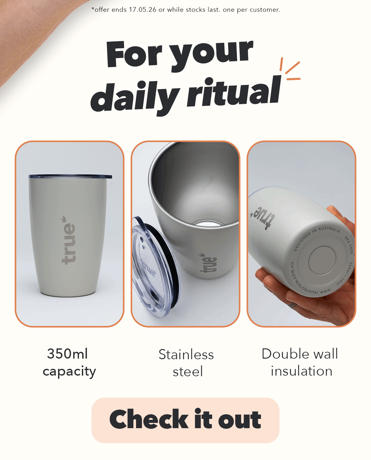 *offer ends 17.05.26 or while stocks last. one per customer. For your daily ritual → 350ml capacity → Stainless steel → Double wall insulation [CHECK IT OUT]