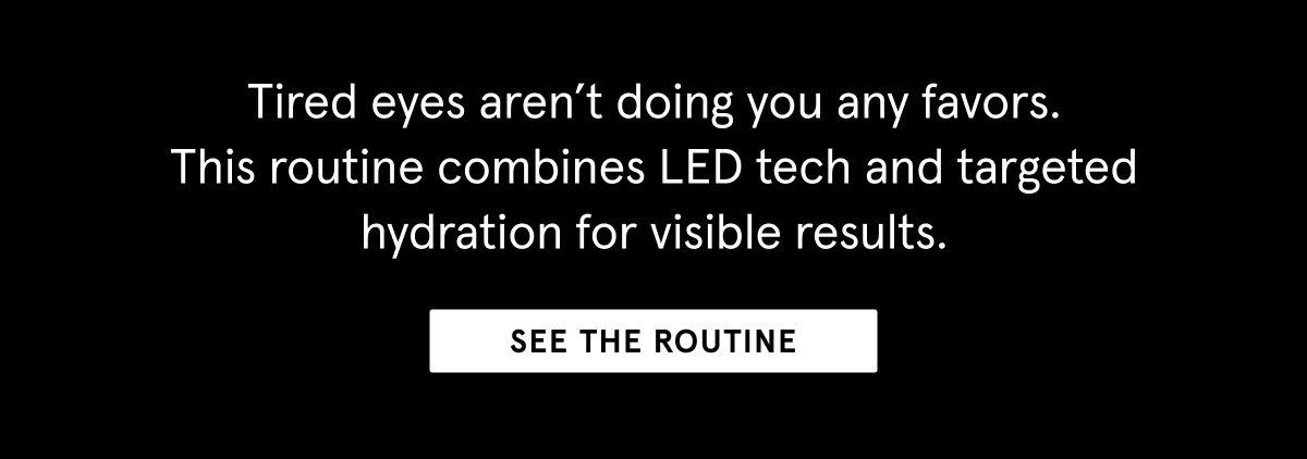 Address those tired eyes