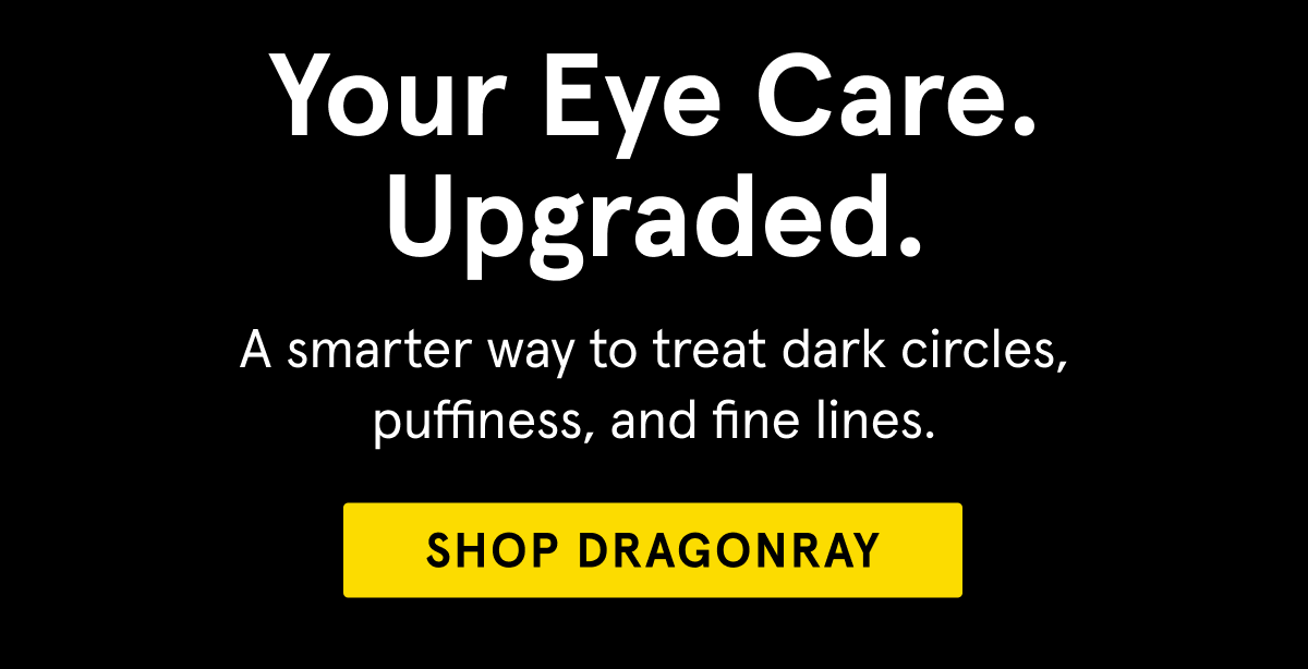 Your Eye care, Upgraded. Get DragonRay Eye Gel now