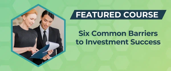 Featured Course: Six Common Barriers to Investment Success