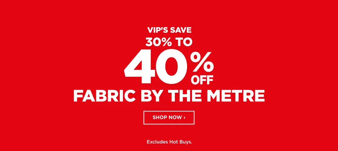 30% TO 40% OFF FABRIC BY THE METRE