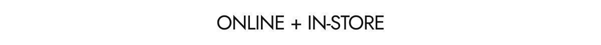 Online + in-store