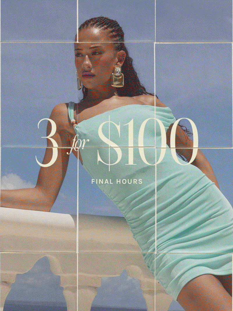 3 FOR $100 | SHOP NOW