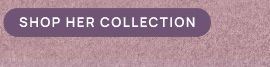 Shop her collection