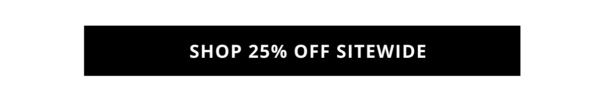Shop 25% Off Sitewide