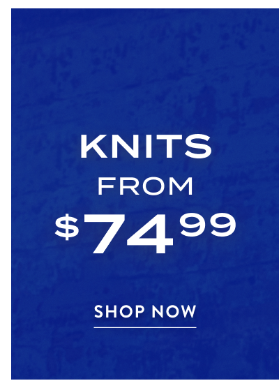 Knits From $74.99