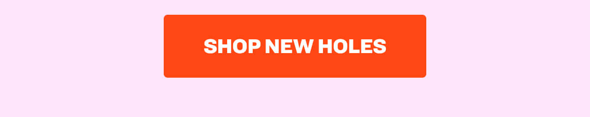  Shop New Holes