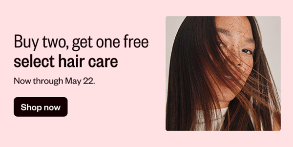 BUY TWO, GET ONE FREE SELECT HAIR CARE - SHOP NOW