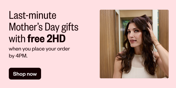 LAST-MINUTE MOTHER'S DAY GIFTS WITH FREE 2HD - SHOP NOW