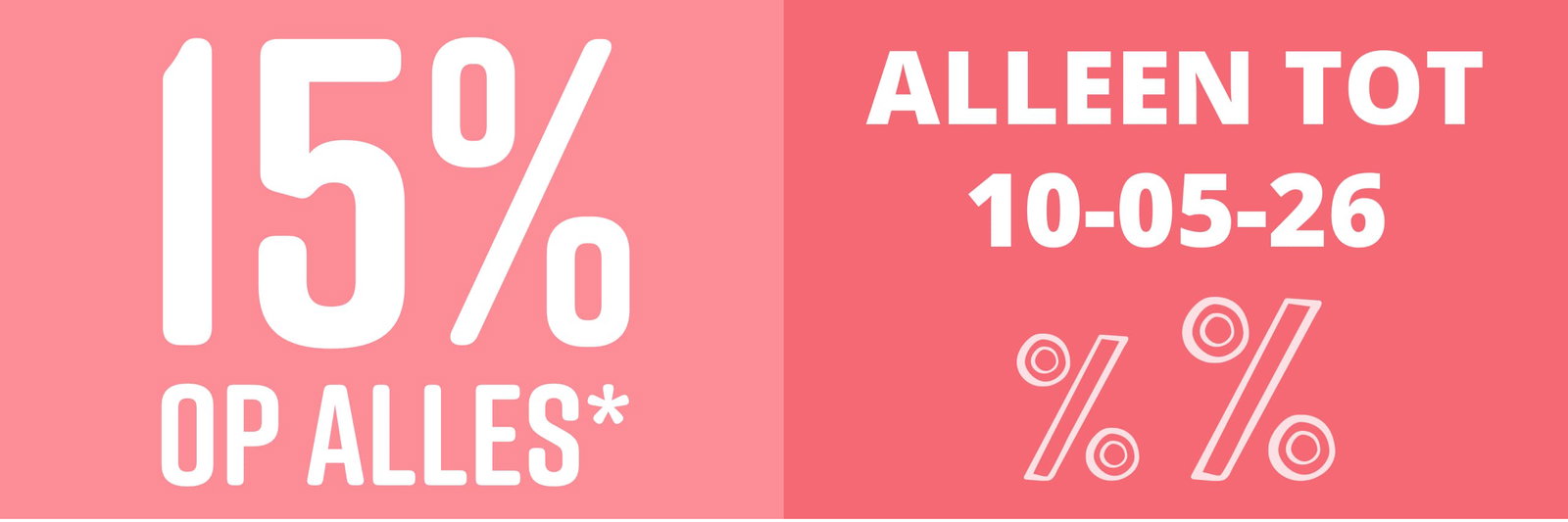  Alleen tot 10-05-26 15% op alles* - Code: MOEDER26