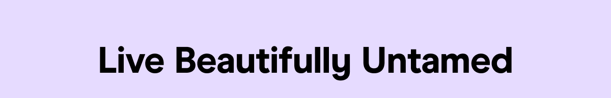Live Beautifully Untamed