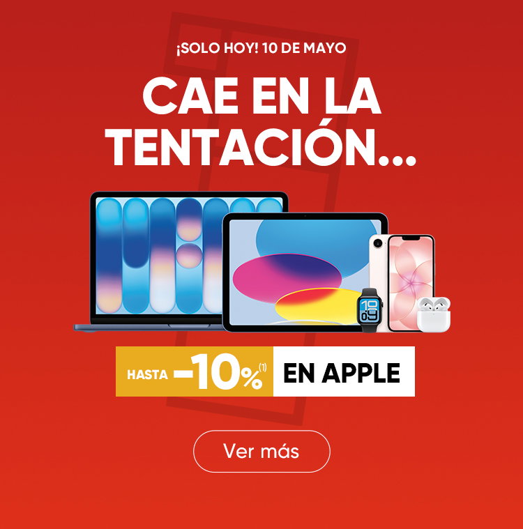 ¡SOLO HOY 10 DE MAYO CAE EN LA TENTACIÓN. CON HASTA -10% EN APPLE