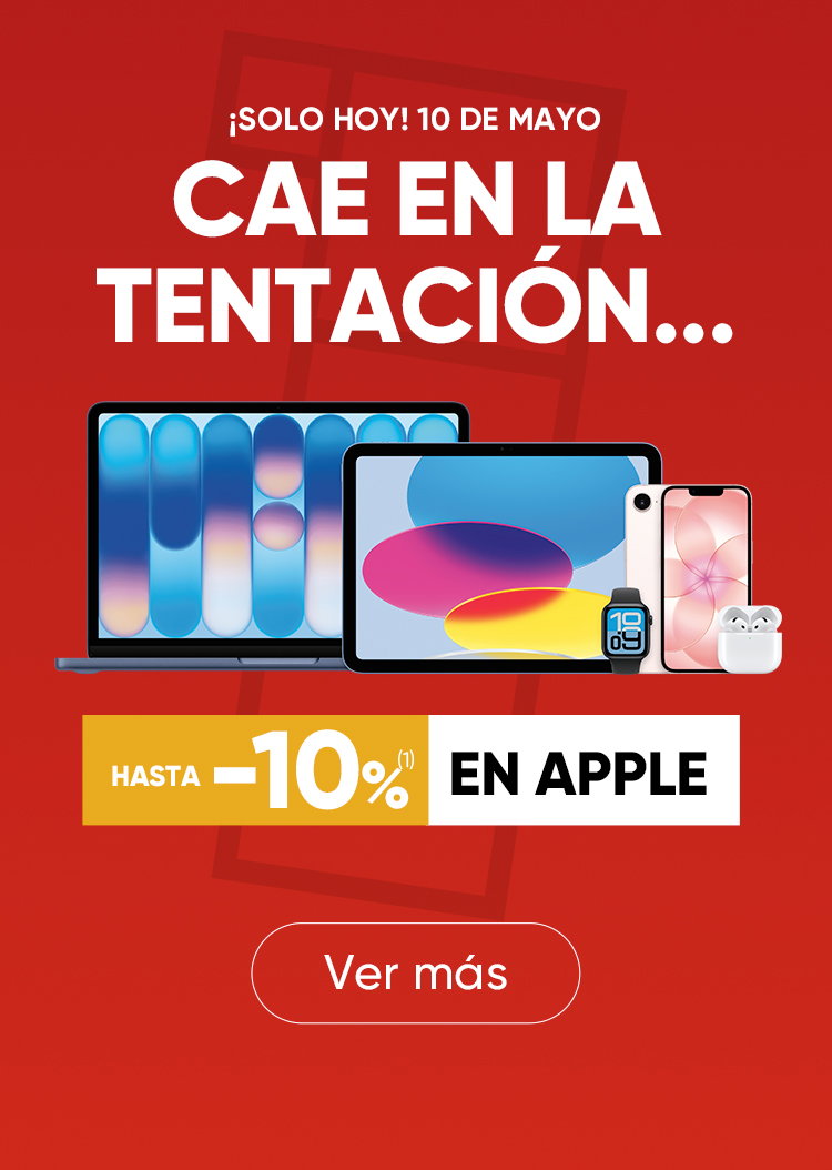 ¡SOLO HOY 10 DE MAYO CAE EN LA TENTACIÓN. CON HASTA -10% EN APPLE