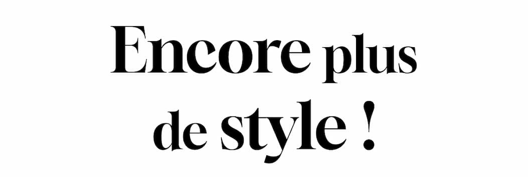 Encore plus de style !