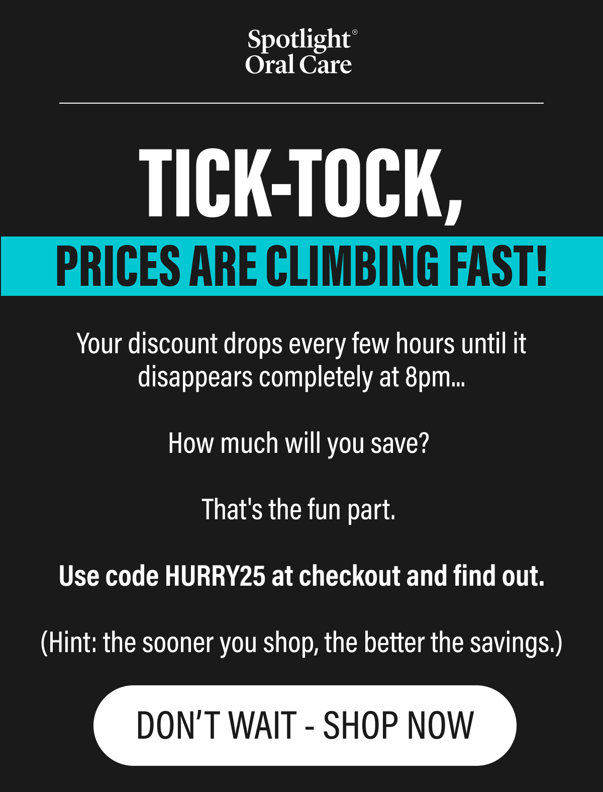 TICK-TOCK, PRICES ARE CLIMBING FAST! | DON’T WAIT - SHOP NOW