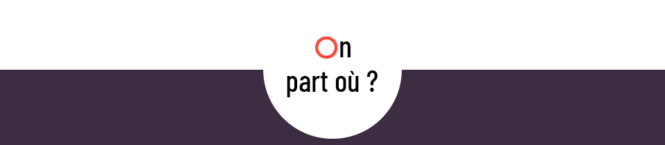 On part où ?