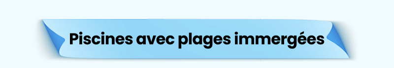 piscines avec plages immergees