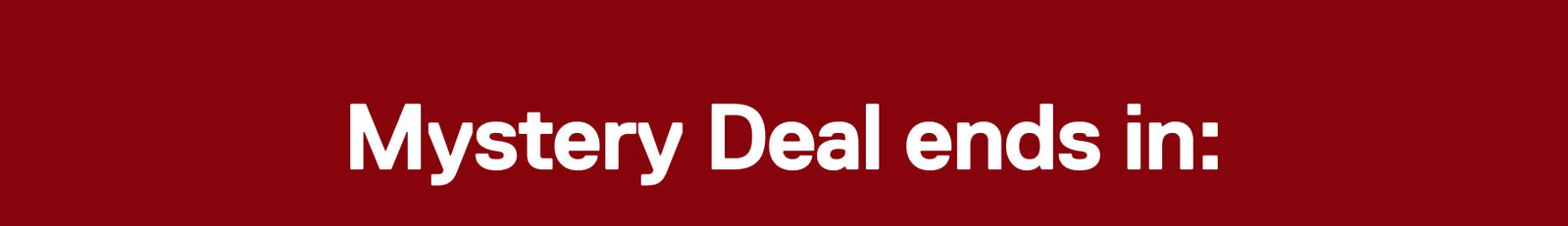 Mystery deal ends in: