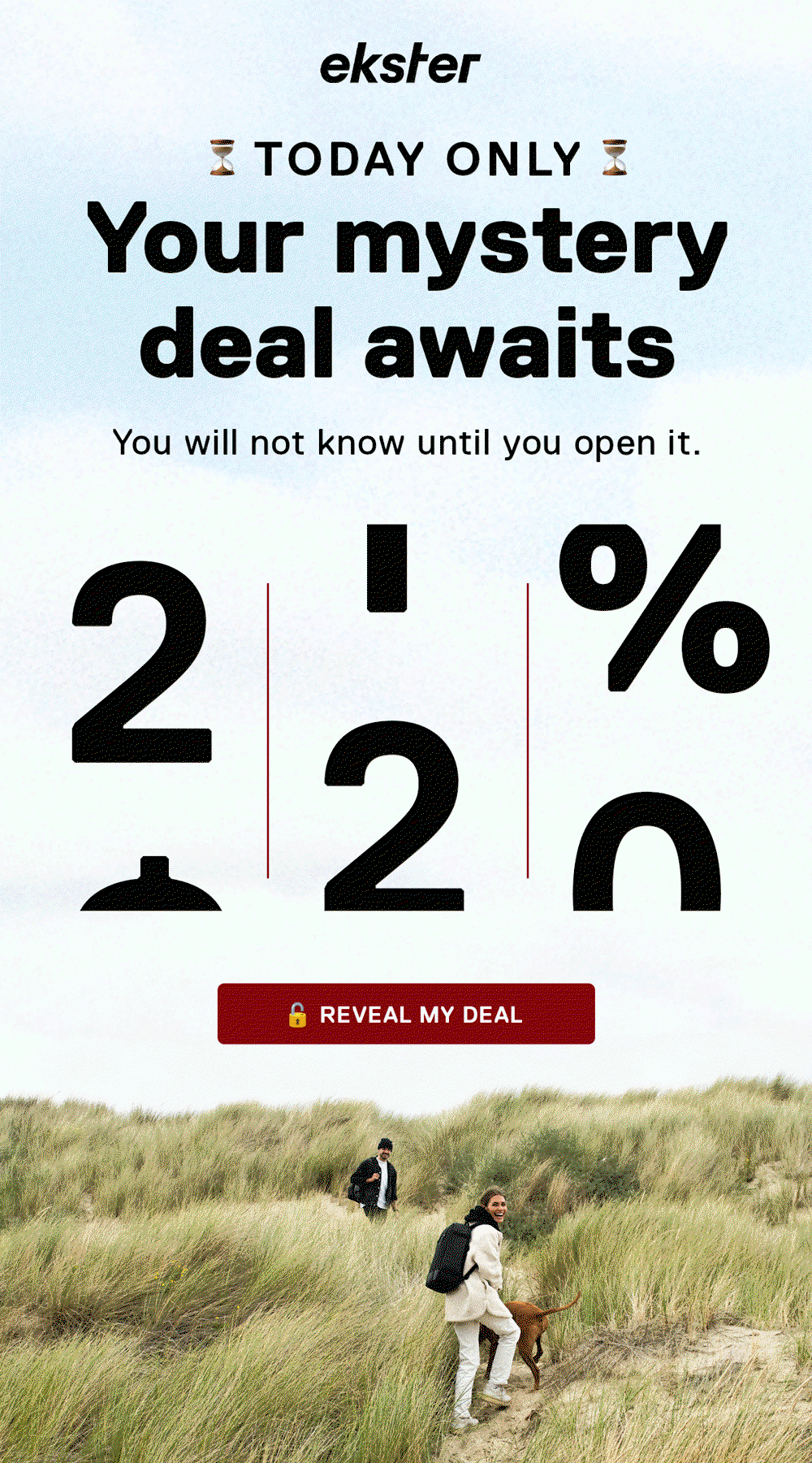 ekster TODAY ONLY Your Mystery Deal Awaits You will not know until you open it. 🔓 REVEAL MY DEAL