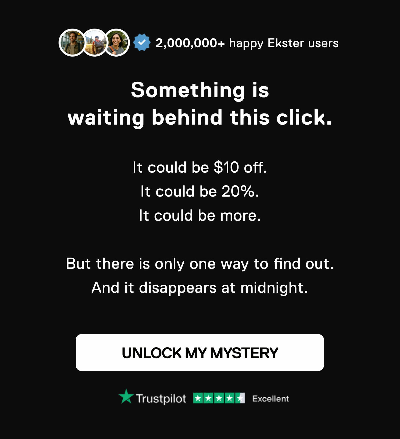 Something is waiting behind this click.  It could be $10 off. It could be 20%. It could be more.  But there is only one way to find out. And it disappears at midnight. UNLOCK MY MYSTERY