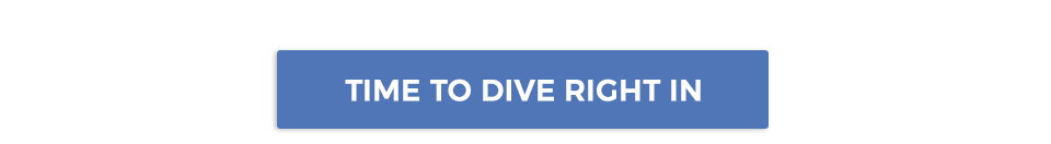 Time to dive right in