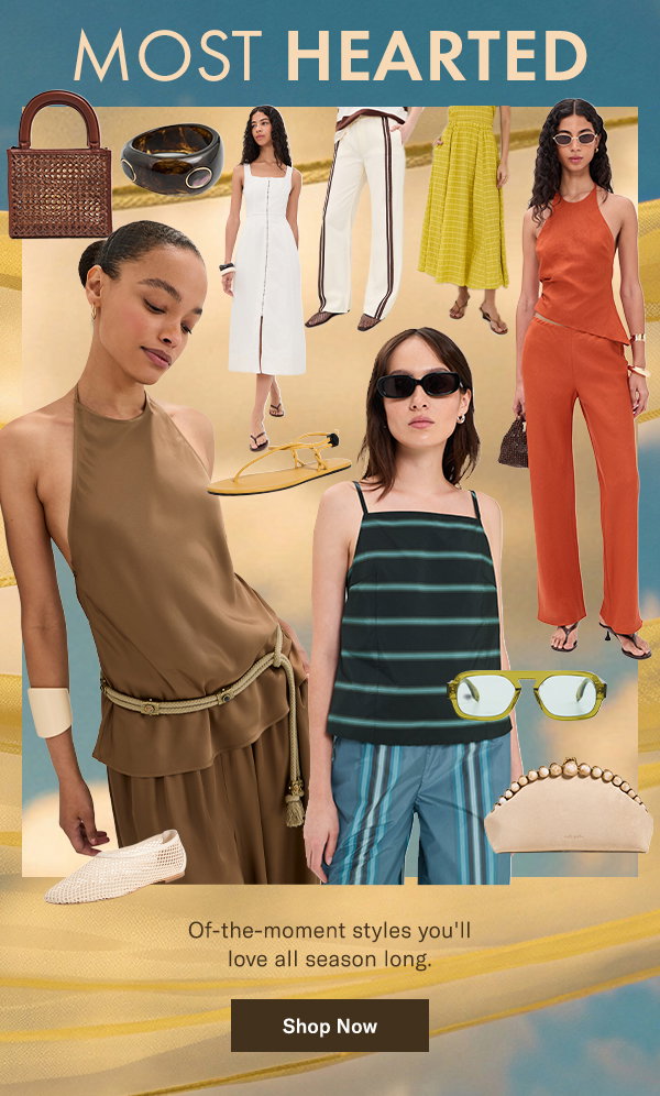 Most Hearted: Of-the-moment styles you'll love all season long.