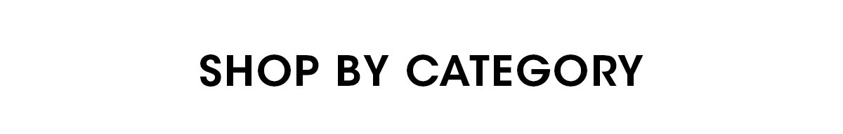 SHOP BY CATEGORY